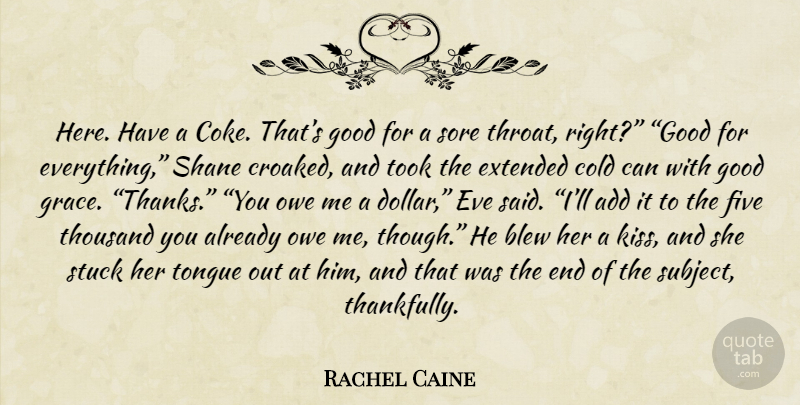 Rachel Caine Quote About Thank You, Kissing, Grace: Here Have A Coke Thats...