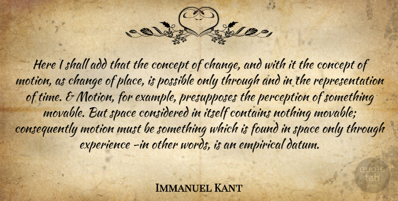 Immanuel Kant Quote About Data, Space, Words Of Wisdom: Here I Shall Add That...