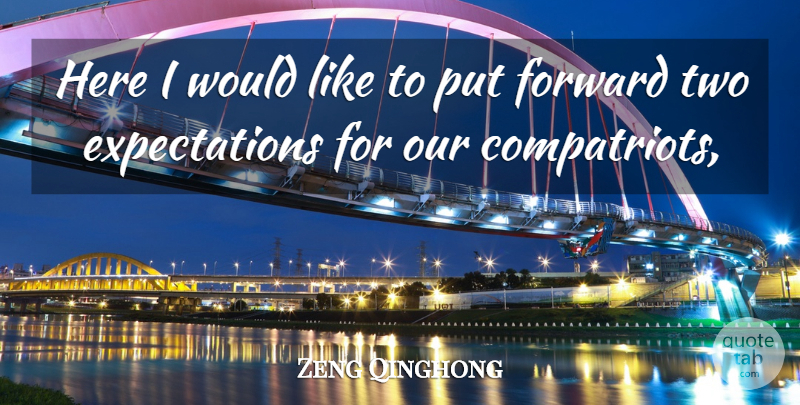 Zeng Qinghong Quote About Forward: Here I Would Like To...