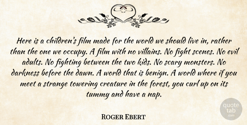 Roger Ebert Quote About Children, Kids, Fighting: Here Is A Childrens Film...