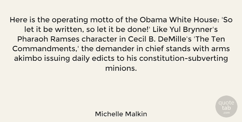 Michelle Malkin Quote About Character, White, House: Here Is The Operating Motto...
