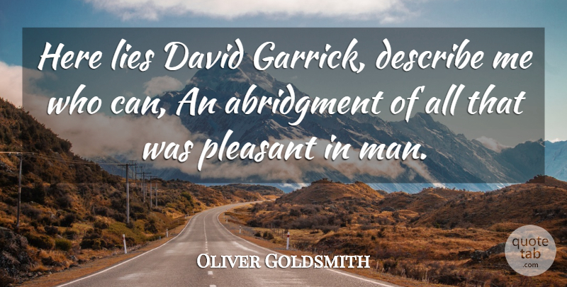 Oliver Goldsmith Quote About Lying, Men, Describe Me: Here Lies David Garrick Describe...