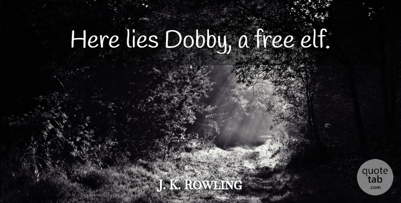 J. K. Rowling Quote About Lying, Dobby, Deathly Hallows: Here Lies Dobby A Free...