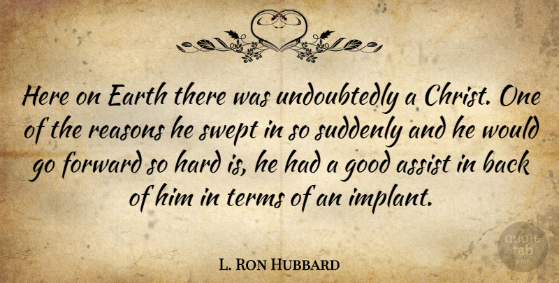 L. Ron Hubbard Quote About Earth, Christ, Reason: Here On Earth There Was...