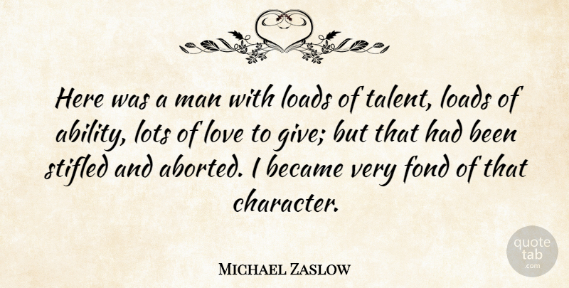 Michael Zaslow Quote About Giving Up, Character, Men: Here Was A Man With...