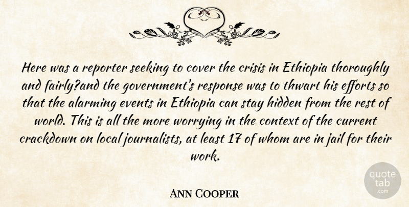 Ann Cooper Quote About Alarming, Context, Cover, Crisis, Current: Here Was A Reporter Seeking...