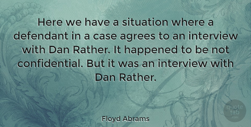 Floyd Abrams Quote About Case, Dan, Happened: Here We Have A Situation...