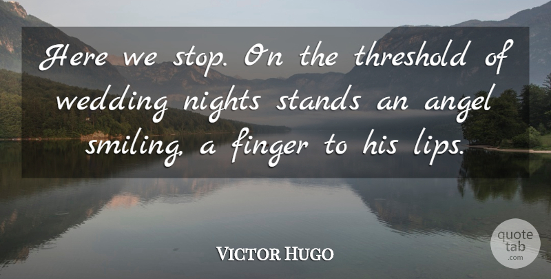 Victor Hugo Quote About Angel, Night, Lips: Here We Stop On The...