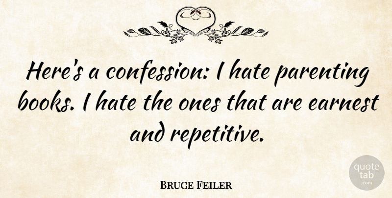 Bruce Feiler Quote About Hate, Book, Confession: Heres A Confession I Hate...