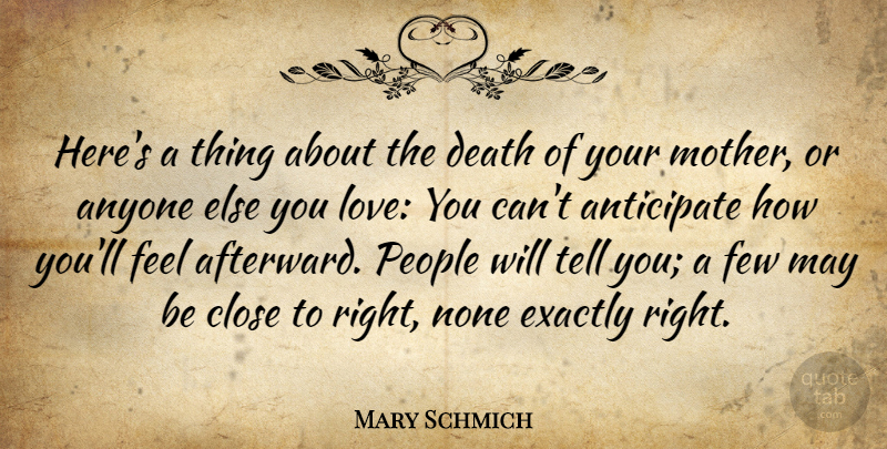 Mary Schmich Quote About Mother, Love You, People: Heres A Thing About The...