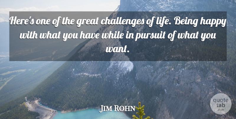 Jim Rohn Quote About Challenges, Want, What You Want: Heres One Of The Great...