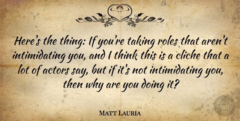 Matt Lauria Quote About undefined: Heres The Thing If Youre...