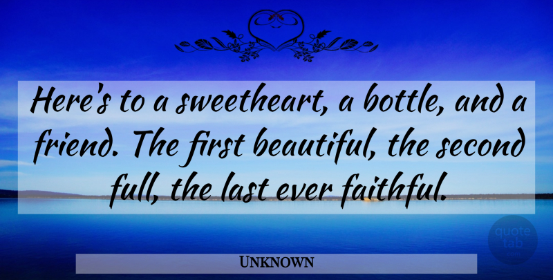 Unknown Quote About Last, Second: Heres To A Sweetheart A...