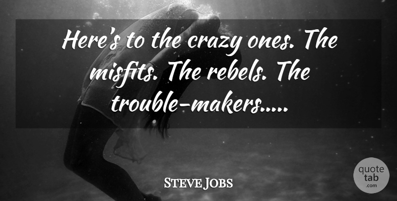 Steve Jobs Quote About Change, Success, Meaningful: Heres To The Crazy Ones...