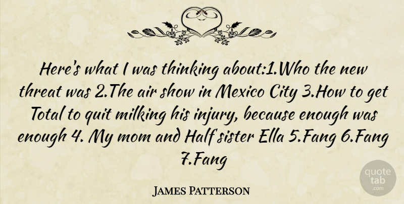 James Patterson Quote About Mom, Thinking, Cities: Heres What I Was Thinking...