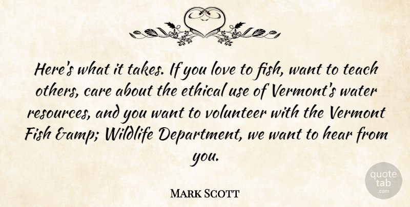 Mark Scott Quote About Care, Ethical, Fish, Hear, Love: Heres What It Takes If...