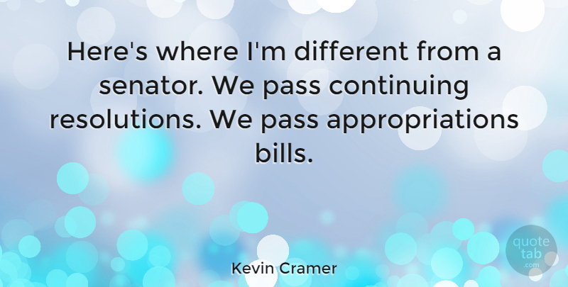 Kevin Cramer Quote About undefined: Heres Where Im Different From...