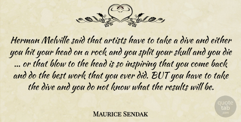 Maurice Sendak Quote About Blow, Artist, Skulls: Herman Melville Said That Artists...