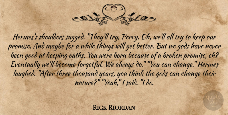 Rick Riordan Quote About Thinking, Years, Broken: Hermess Shoulders Sagged Theyll Try...