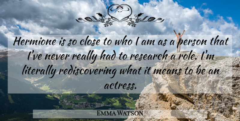 Emma Watson Quote About Mean, Who I Am, Research: Hermione Is So Close To...