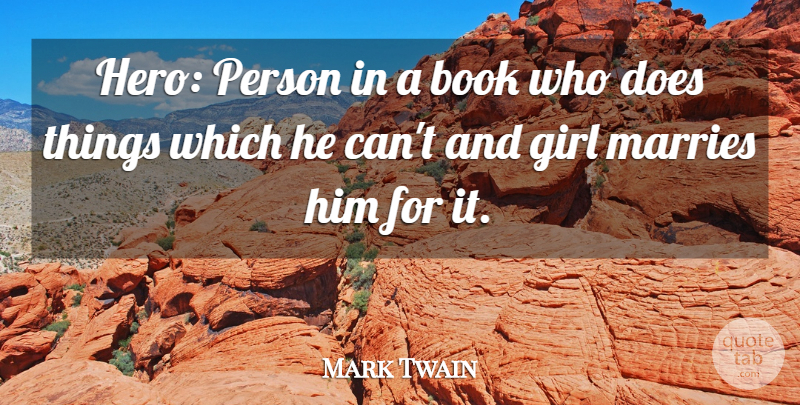 Mark Twain Quote About Girl, Book, Hero: Hero Person In A Book...