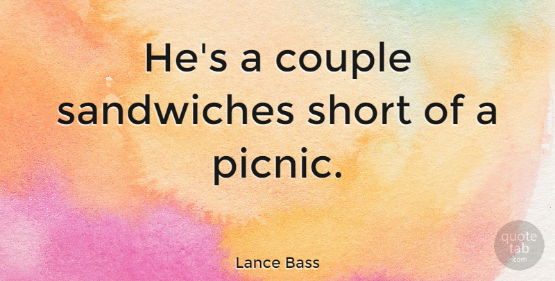 Lance Bass Quote About American Musician, Sandwiches: Hes A Couple Sandwiches Short...