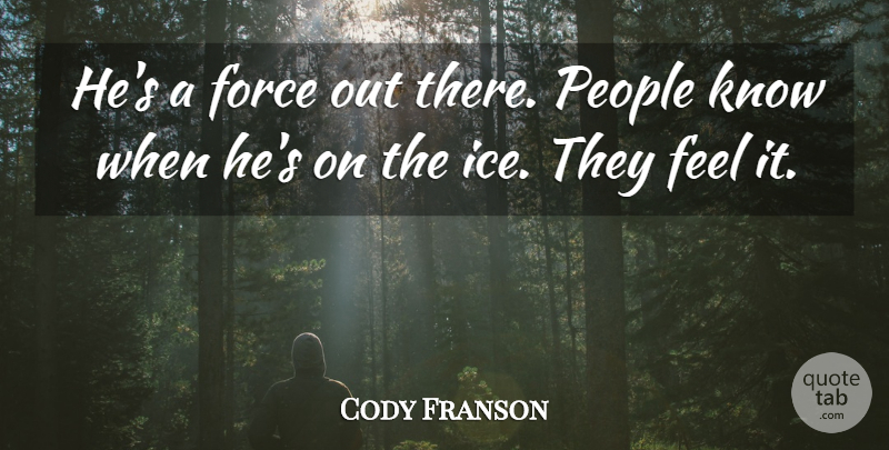 Cody Franson Quote About Force, People: Hes A Force Out There...