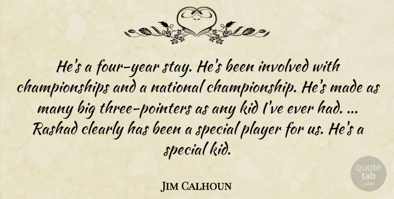Jim Calhoun Quote About Clearly, Involved, Kid, National, Player: Hes A Four Year Stay...