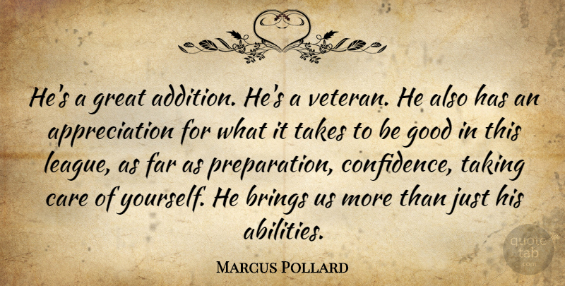 Marcus Pollard Quote About Appreciation, Brings, Care, Far, Good: Hes A Great Addition Hes...