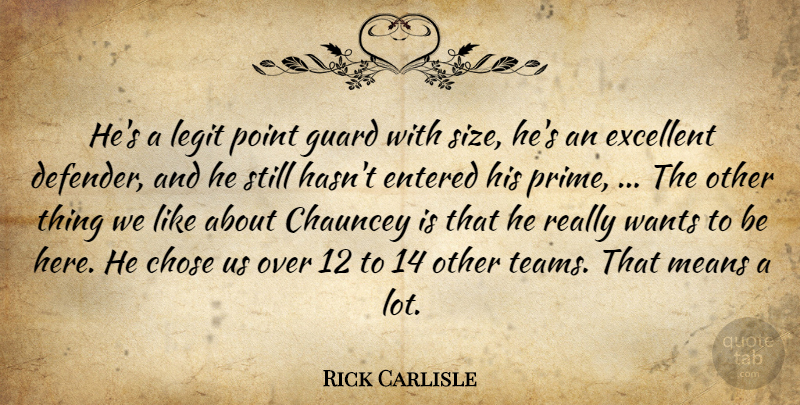 Rick Carlisle Quote About Chose, Entered, Excellent, Guard, Means: Hes A Legit Point Guard...