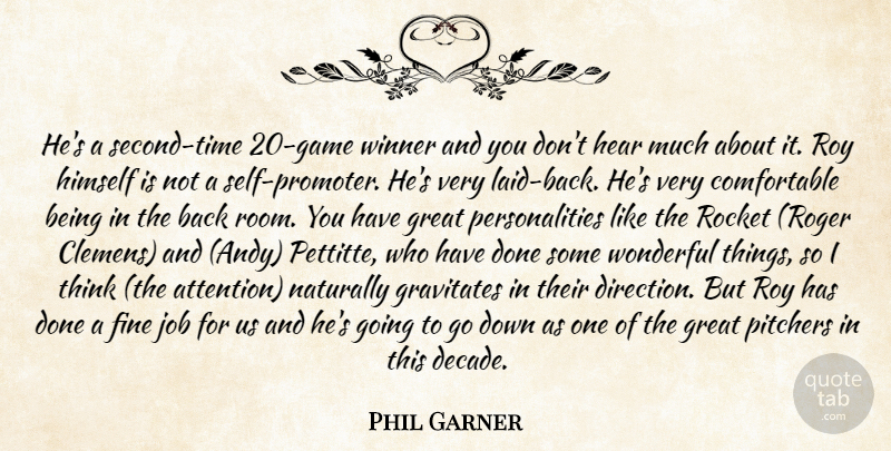 Phil Garner Quote About Fine, Great, Hear, Himself, Job: Hes A Second Time 20...