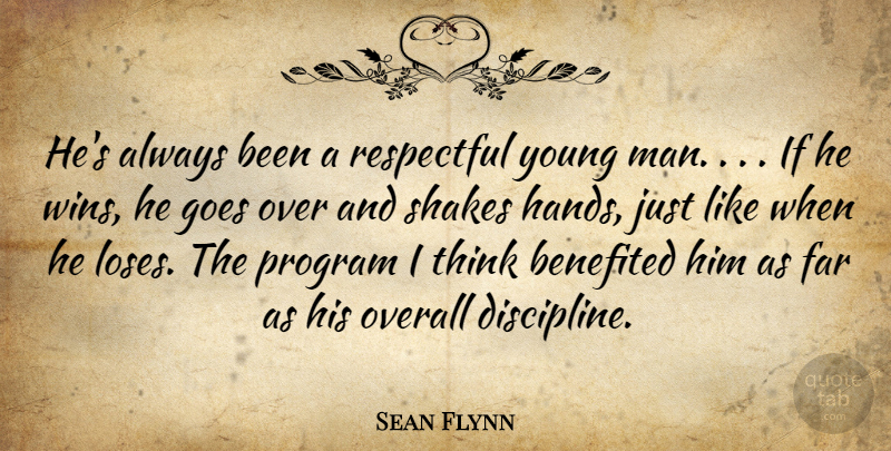 Sean Flynn Quote About Far, Goes, Overall, Program, Respectful: Hes Always Been A Respectful...