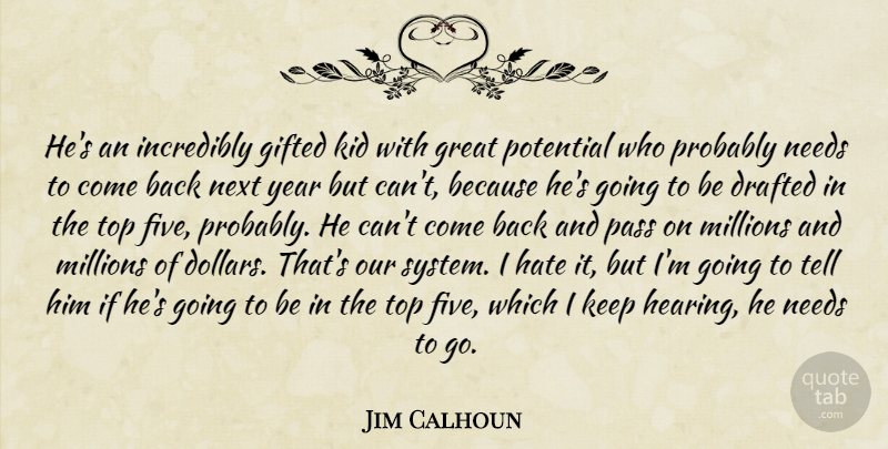 Jim Calhoun Quote About Drafted, Gifted, Great, Hate, Incredibly: Hes An Incredibly Gifted Kid...