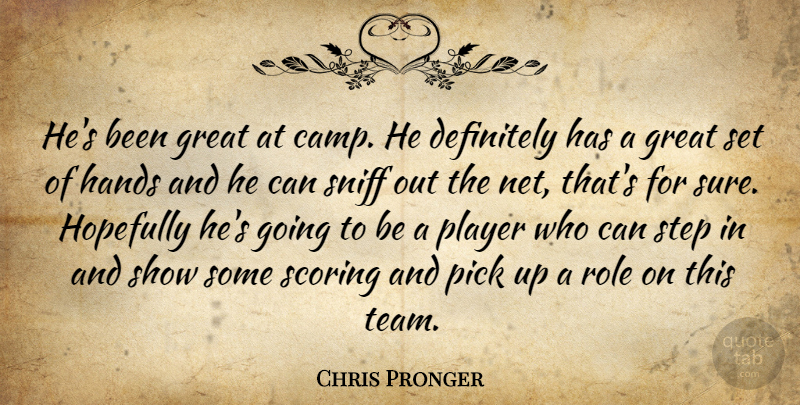 Chris Pronger Quote About Definitely, Great, Hands, Hopefully, Pick: Hes Been Great At Camp...