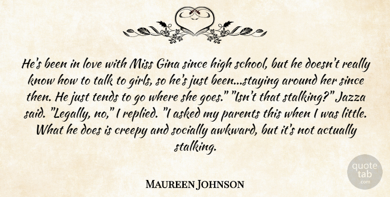 Maureen Johnson Quote About Girl, School, Parent: Hes Been In Love With...