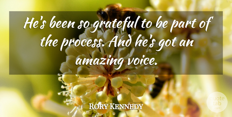 Rory Kennedy Quote About Amazing, Grateful: Hes Been So Grateful To...