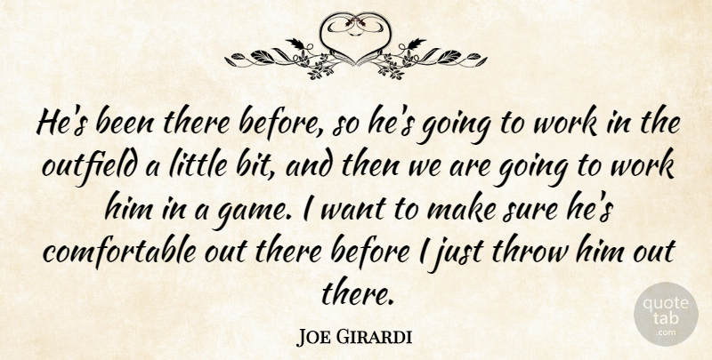 Joe Girardi Quote About Outfield, Sure, Throw, Work: Hes Been There Before So...