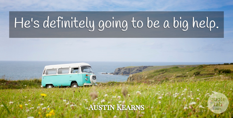 Austin Kearns Quote About Definitely: Hes Definitely Going To Be...