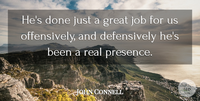 John Connell Quote About Great, Job: Hes Done Just A Great...