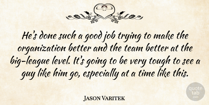 Jason Varitek Quote About Good, Guy, Job, Team, Time: Hes Done Such A Good...