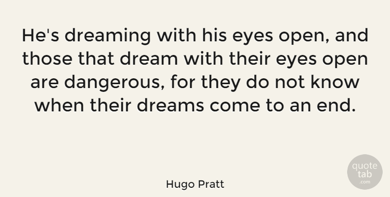 Hugo Pratt Quote About Dream, Eye, Ends: Hes Dreaming With His Eyes...