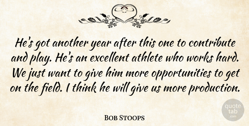 Bob Stoops Quote About Athlete, Athletics, Contribute, Excellent, Works: Hes Got Another Year After...