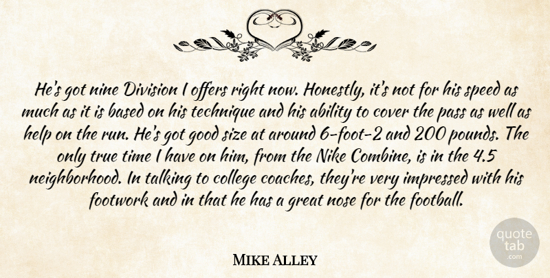 Mike Alley Quote About Ability, Based, College, Cover, Division: Hes Got Nine Division I...
