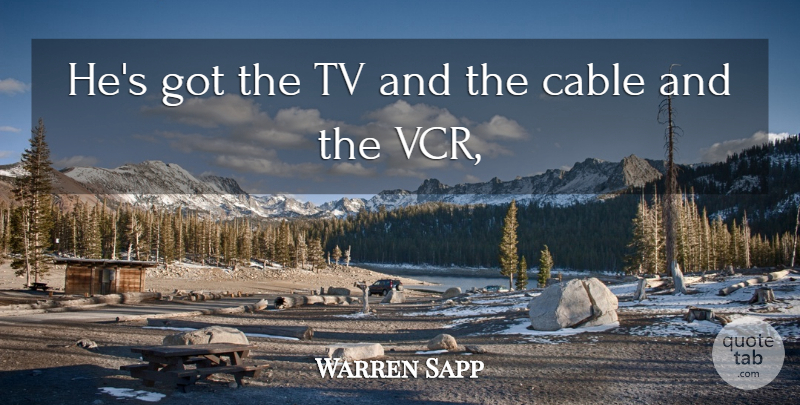 Warren Sapp Quote About Cable, Tv: Hes Got The Tv And...