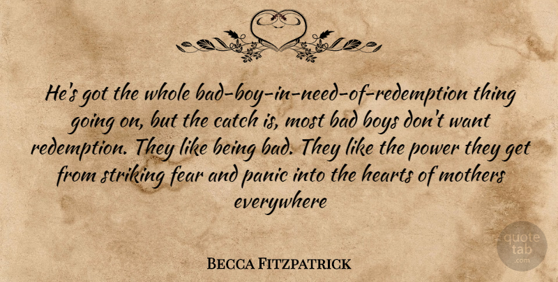 Becca Fitzpatrick Quote About Mother, Heart, Boys: Hes Got The Whole Bad...