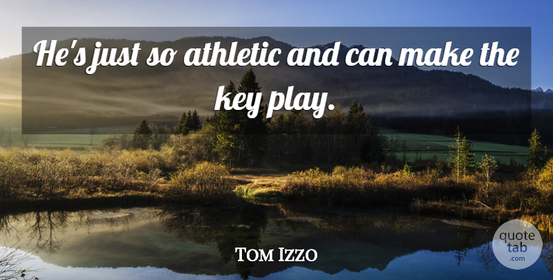Tom Izzo Quote About Athletic, Key: Hes Just So Athletic And...