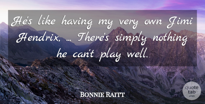 Bonnie Raitt Quote About Simply: Hes Like Having My Very...