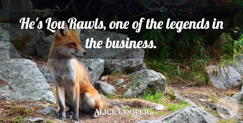 Alice Cooper Quote About Legends: Hes Lou Rawls One Of...