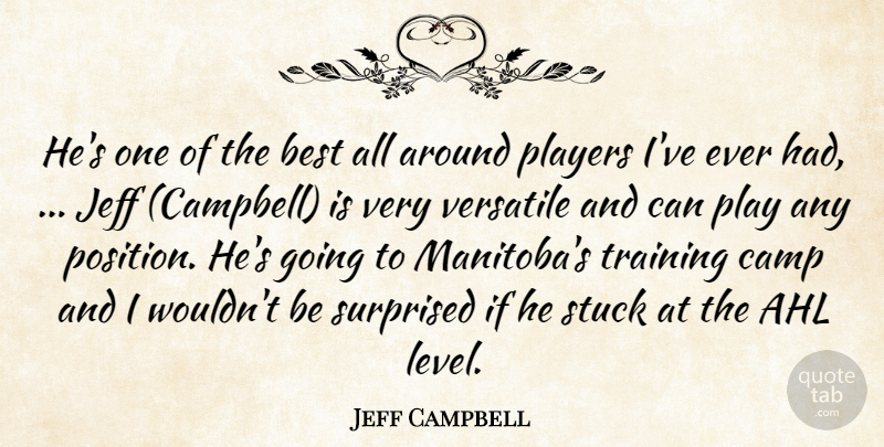Jeff Campbell Quote About Best, Camp, Jeff, Players, Stuck: Hes One Of The Best...