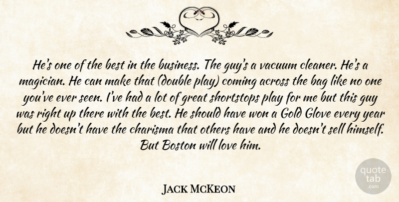 Jack McKeon Quote About Across, Bag, Best, Boston, Charisma: Hes One Of The Best...